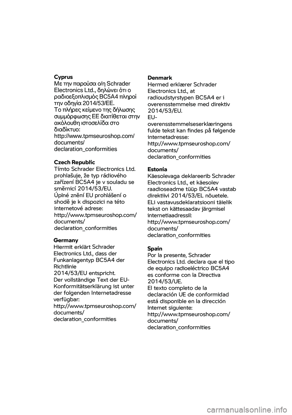 BMW MOTORRAD R 1250 RS 2020 Instruktionsbok (in Swedish) Cyprus
Με την παρούσα ο/η S
chrader
Electronics Ltd., δηλώνει ότι ο
ραδιοεξοπλισμός BC5A4 πληροί
την οδηγία 2 014/53/ΕΕ.
Το πλήρε BMW MOTORRAD R 1250 RS 2020 Instruktionsbok (in Swedish) Cyprus
Με την παρούσα ο/η S
chrader
Electronics Ltd., δηλώνει ότι ο
ραδιοεξοπλισμός BC5A4 πληροί
την οδηγία 2 014/53/ΕΕ.
Το πλήρε