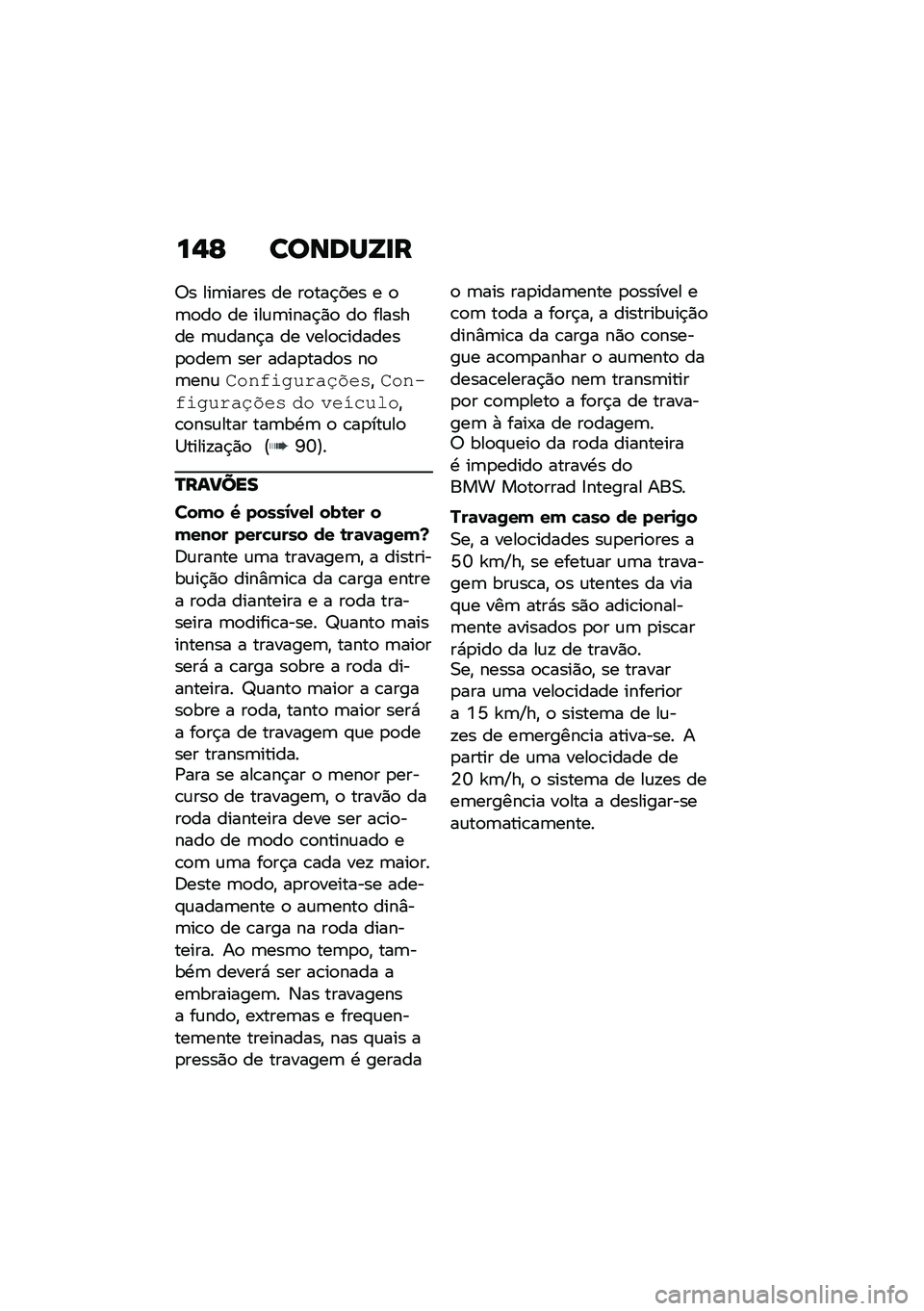 BMW MOTORRAD R 1250 RS 2020  Manual do condutor (in Portuguese) ��$�E ������Y�
�
�7� ���	����� �� ��
���$��� � �
�	�
��
 �� ���\f�	����$�)�
 ��
 ������� �	�\f����$� �� ����
�\b�������
�
���	 ��� ����
�