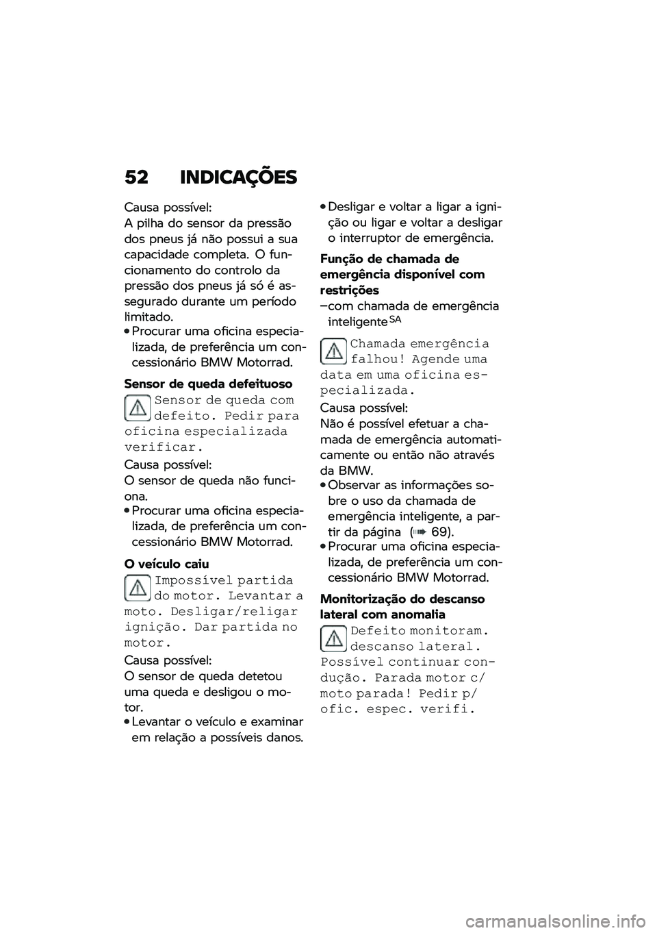 BMW MOTORRAD R 1250 RS 2020  Manual do condutor (in Portuguese) �1� �
���
������
�8��\f�� �
�
�������E
� �
���� ��
 �����
� �� �
�����)�
��
� �
���\f� �2�* ��)�
 �
�
���\f� � ��\f��\b��
��\b����� �\b�
�	�
���
