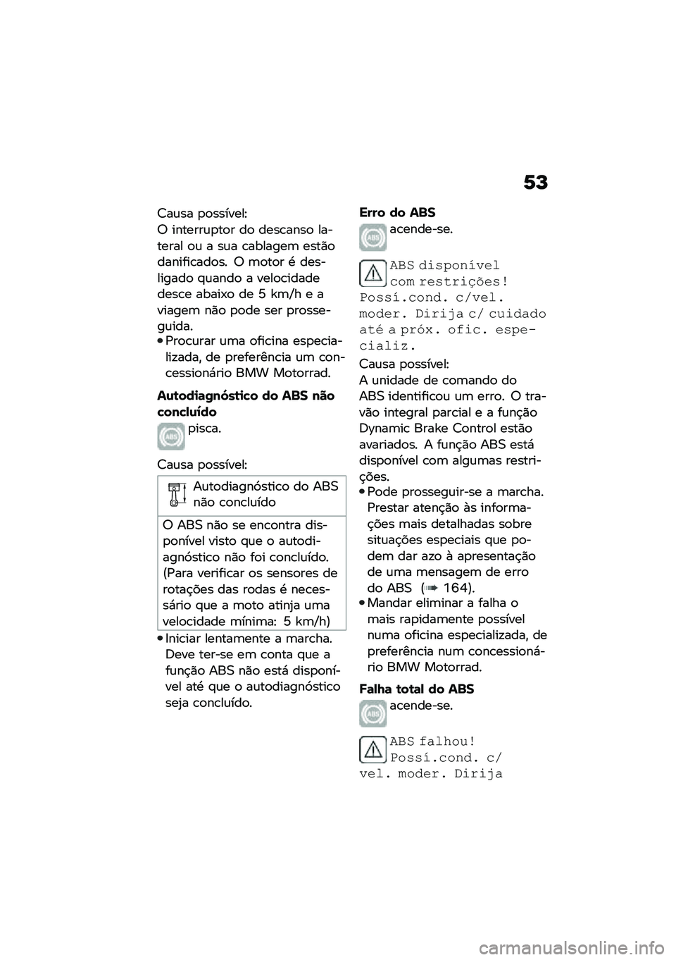 BMW MOTORRAD R 1250 RS 2020  Manual do condutor (in Portuguese) �1�N
�8��\f�� �
�
�������E
�7 �������\f�
��
� ��
 ����\b����
 �������� �
�\f � ��\f� �\b�������	 ����)�
�������\b���
�� �7 �	�
��
� �. �����