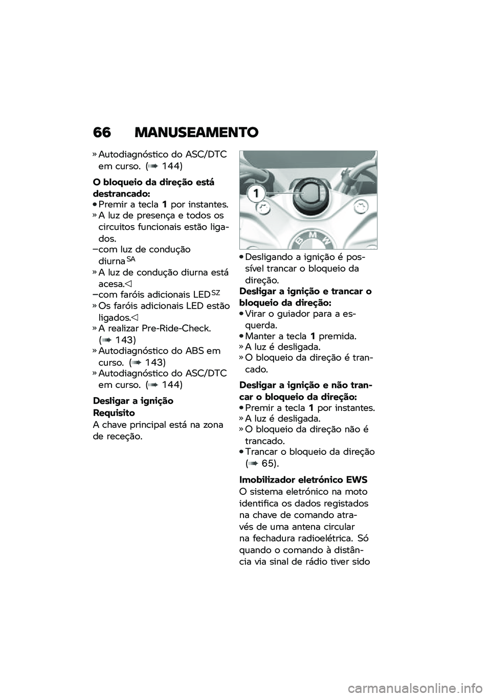 BMW MOTORRAD R 1250 RS 2020  Manual do condutor (in Portuguese) �6�6 �����������Q�
��\f��
������3����\b�
 ��
 ��0�8�O�<�?�8��	 �\b�\f���
� �@�Z�P�P�A
� ��-��/�\f��
� ��	 ��
���
�� ���\b�#����\b��	��"�	���V�/���	��