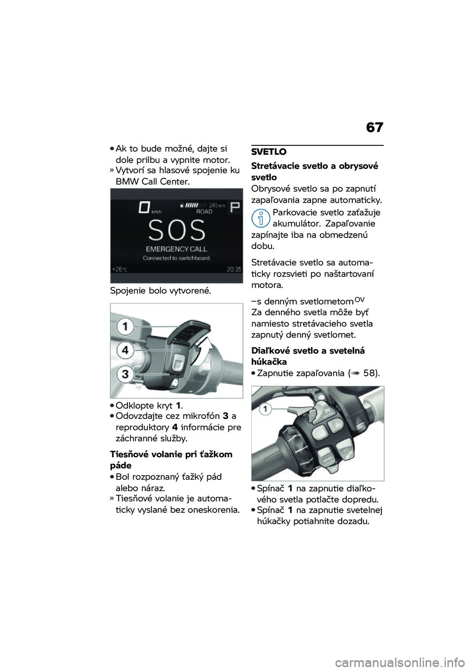 BMW MOTORRAD R 1250 RS 2020  Návod na používanie (in Slovak) �8�O
�1� �� �#��� �
��
�$�+�\f ���%�� ������ �����#� � ����$��� �
�����!�4������ �� �������+ ����%��$�� ����� �>��� �>��$����!
�(���%