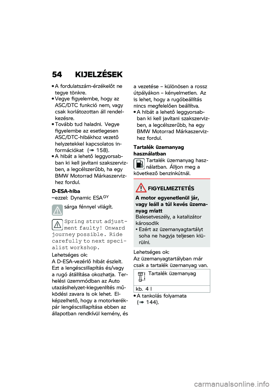 BMW MOTORRAD R 1250 RS 2020  Kezelési útmutató (in Hungarian) �7� ���\f�
���E��
�
�) �/����
�������\b�"�!���!�\f�
��#� ��
��
���
 ����\f��
�%�E�
���
 �/�(���
��
�\b�$�
� ���� ���)�6�>�R�?�9�> �/�
��\f�.�(�, ��
�\b� � �