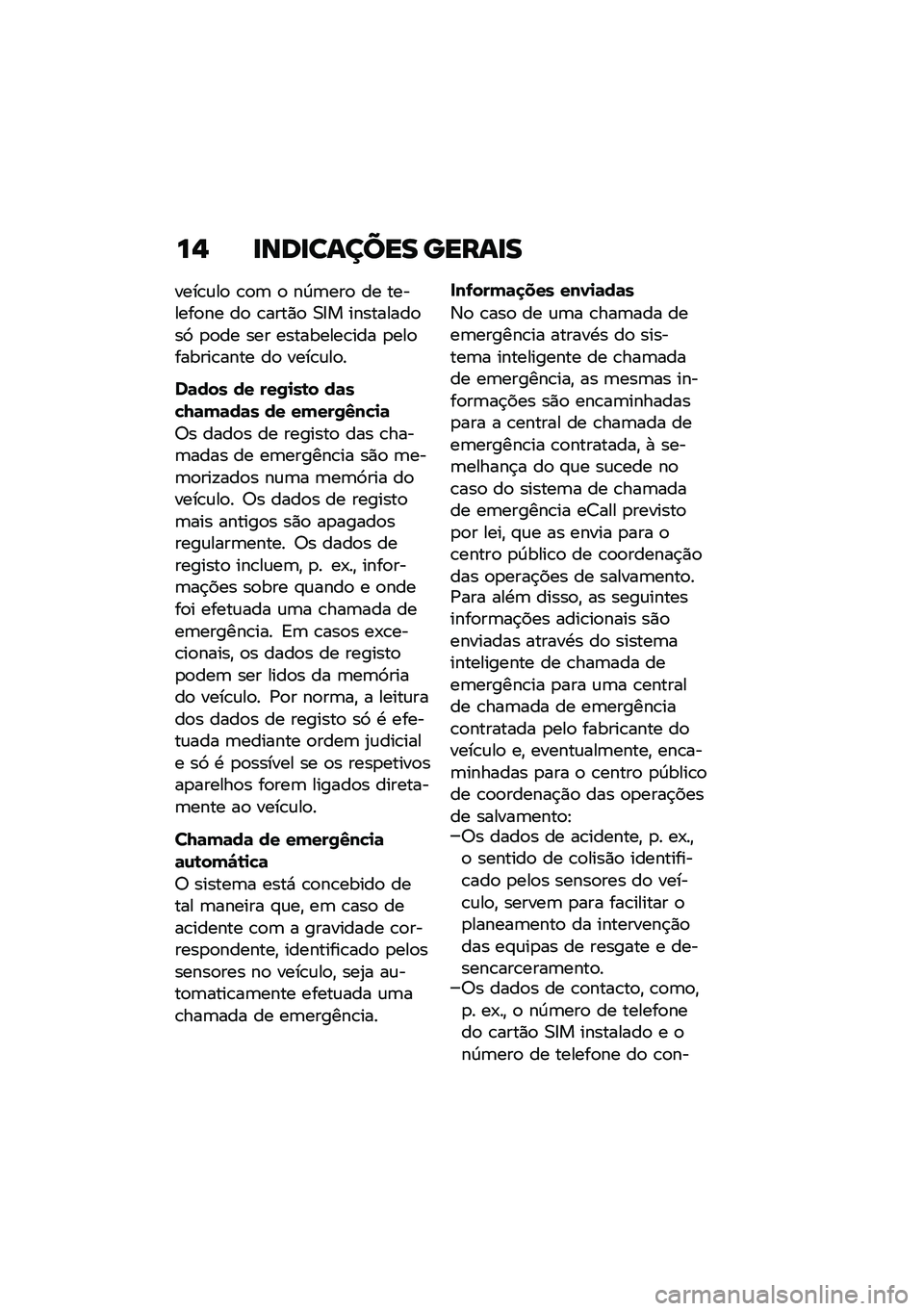 BMW MOTORRAD R 1250 RS 2021  Manual do condutor (in Portuguese) ��, �
���
������ �����
�
����\b�\f��
 �\b�
�	 �
 ��D�	���
 �� �������
�� ��
 �\b����)�
 �0�8� ���������
��3 �
�
�� ��� ���������\b��� �
��