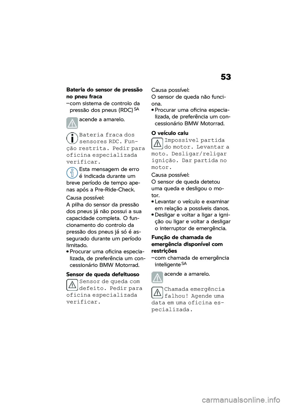 BMW MOTORRAD R 1250 RS 2021  Manual do condutor (in Portuguese) �6�P
�$�	�\b���
�	 �� ������ �� ��������� ����\f �-��	�!�	
�\b�
�	 ������	� �� �\b�
����
��
 ���
�����)�
 ��
� �
���\f� �@�9�:�>�A�0�
��\b���� � 