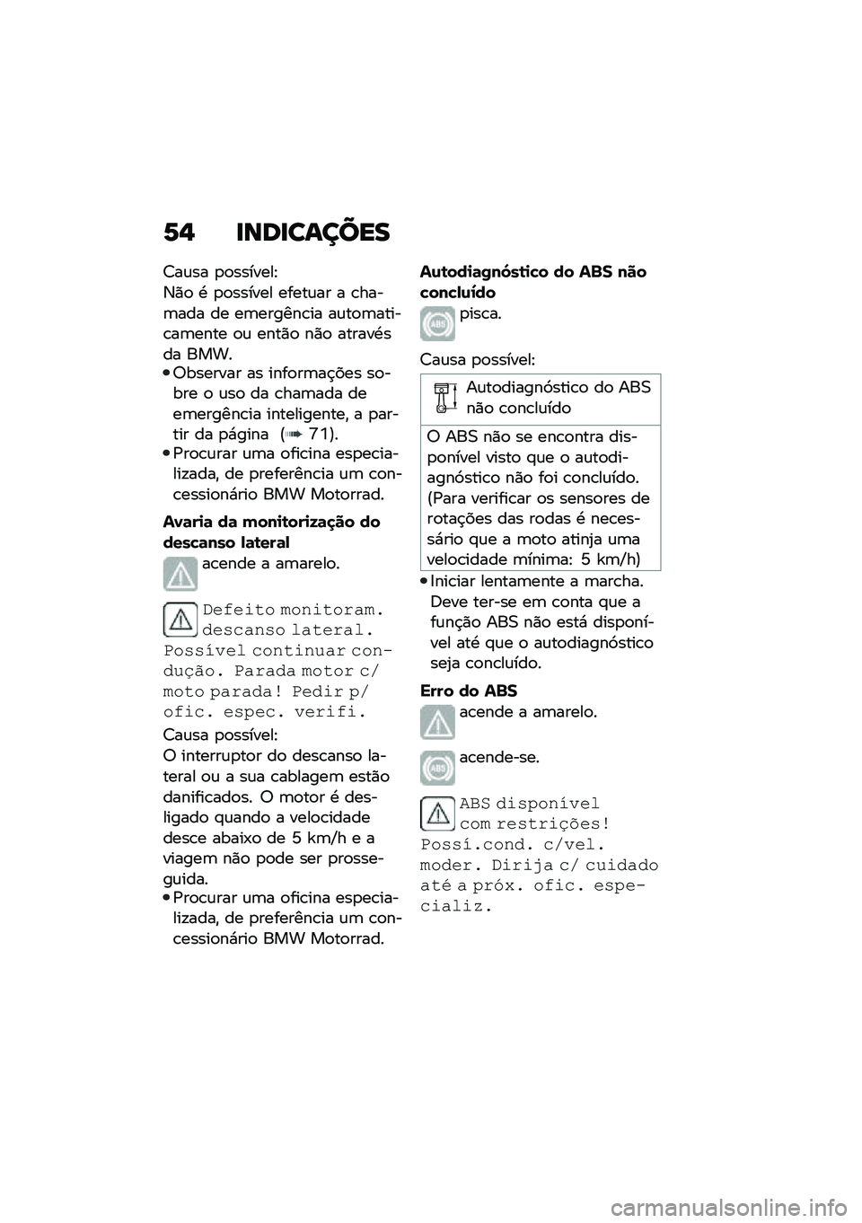 BMW MOTORRAD R 1250 RS 2021  Manual do condutor (in Portuguese) �6�, �
���
������
�>��\f�� �
�
�������E
�6�)�
 �. �
�
������ �����\f�� � �\b����	��� �� ��	������\b�� ��\f��
�	�����\b��	���� �
�\f ����)�
 