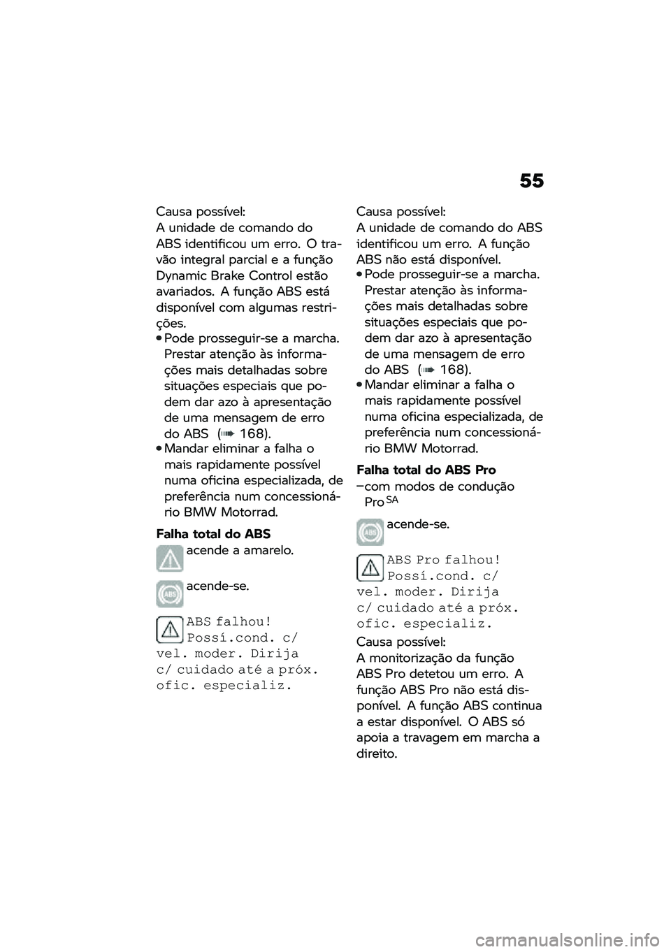 BMW MOTORRAD R 1250 RS 2021  Manual do condutor (in Portuguese) �6�6
�>��\f�� �
�
�������E
� �\f������ �� �\b�
�	����
 ��
���0 ���������\b�
�\f �\f�	 ����
� �7 ������)�
 �������� �
���\b��� � � ��\f��$�)�
�