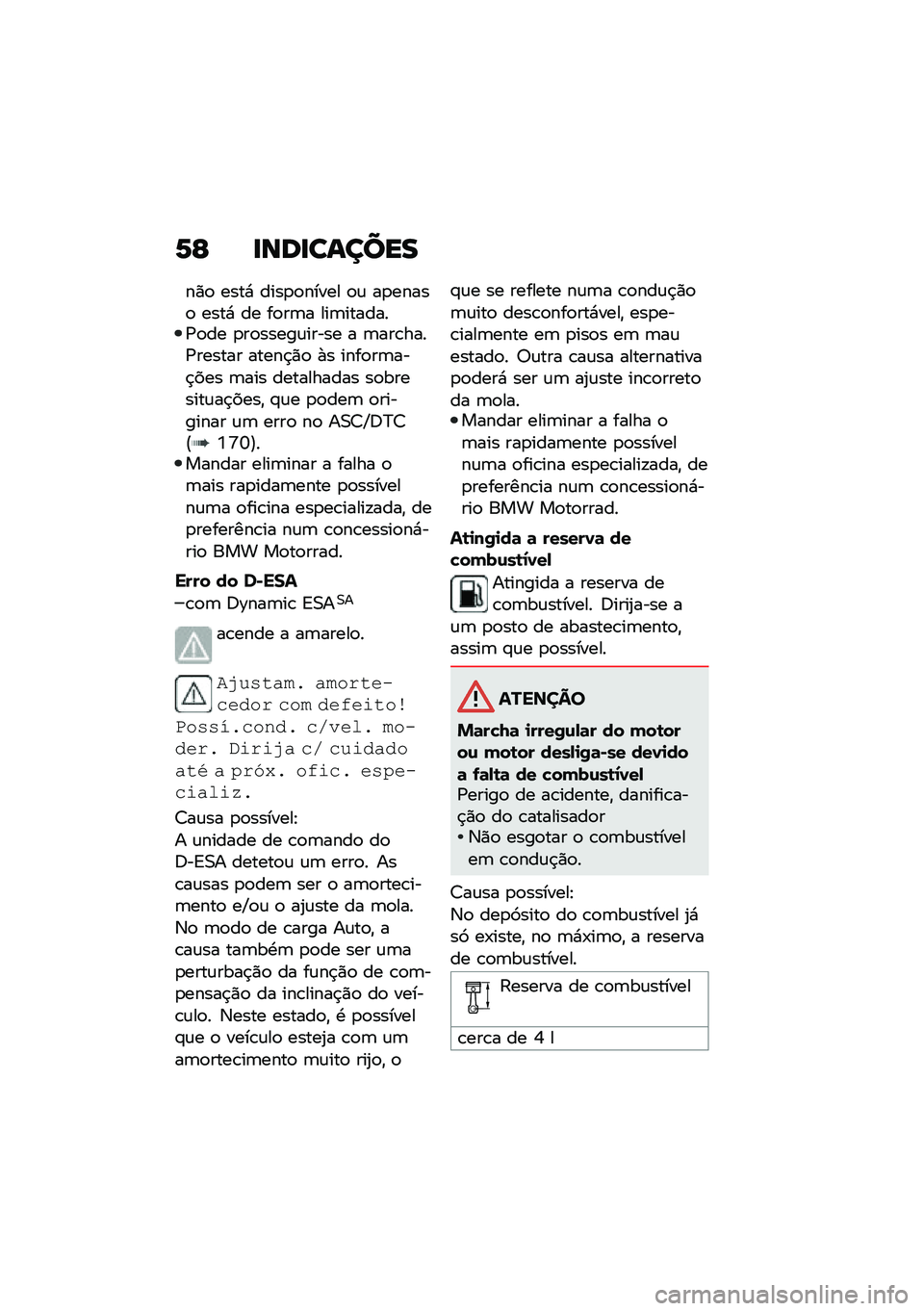 BMW MOTORRAD R 1250 RS 2021  Manual do condutor (in Portuguese) �6�G �
���
������
��)�
 ����* ����
�
����� �
�\f ��
�����
 ����* �� ��
��	� ���	�������/�
�� �
��
�����\f����� � �	���\b����/������ ��