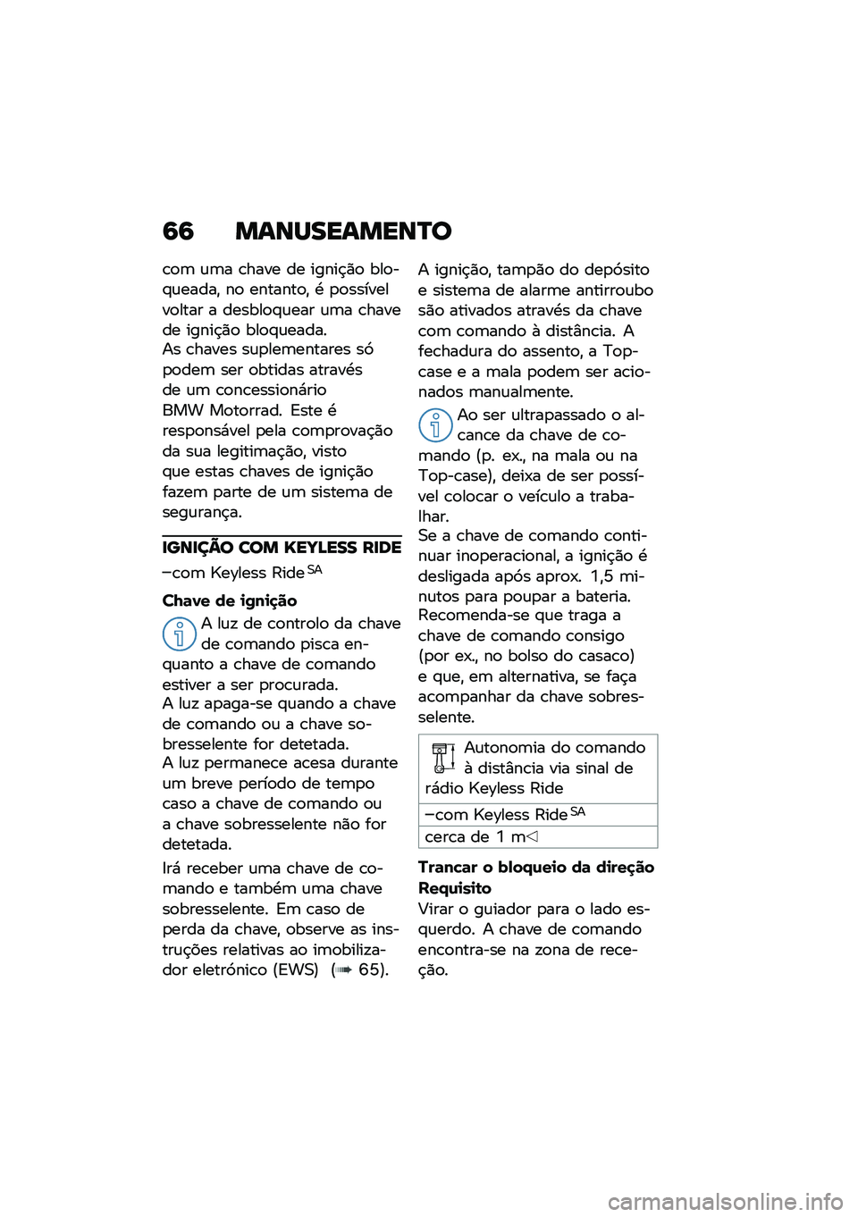 BMW MOTORRAD R 1250 RS 2021  Manual do condutor (in Portuguese) �9�9 �����������R�
�\b�
�	 �\f�	� �\b���� �� �����$�)�
 ���
��#�\f�����" ��
 �������
�" �. �
�
��������
���� � ������
�#�\f��� �\f�	� �\b���