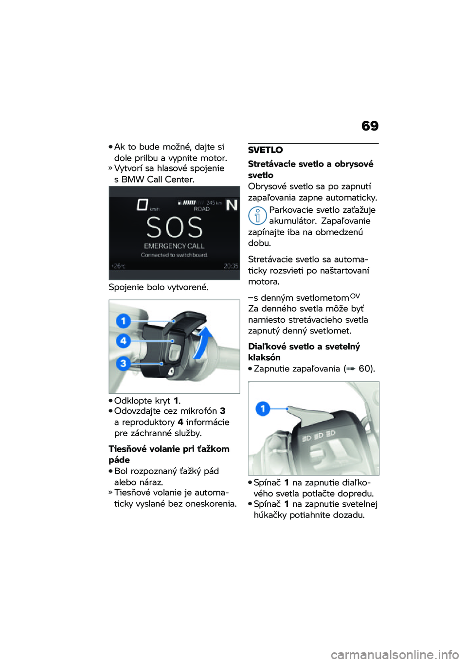 BMW MOTORRAD R 1250 RS 2021  Návod na používanie (in Slovak) �6�Q
�1� �� �#��� �
��
�$�+�\f ���%�� ������ �����#� � ����$��� �
�����!�4������ �� �������+ ����%��$��� ��� �>��� �>��$����!
�(���%�
