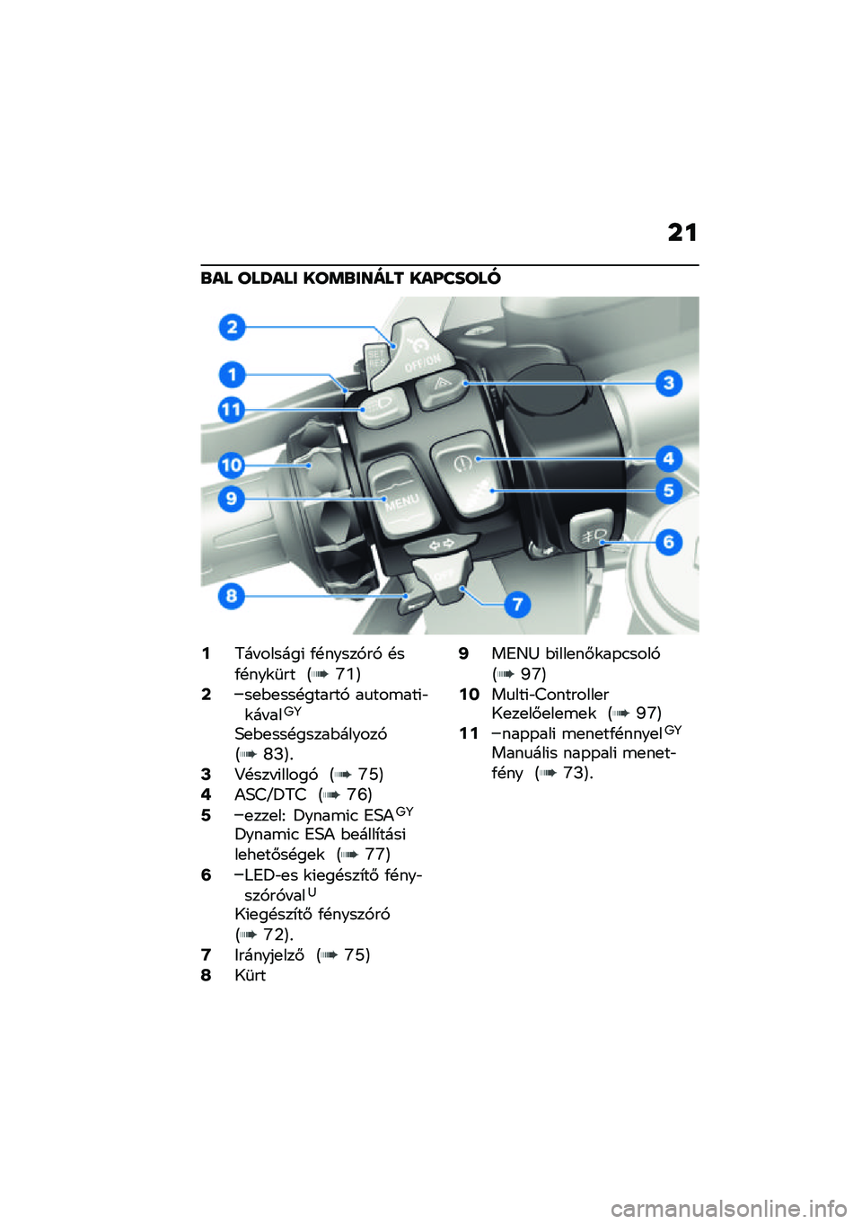 BMW MOTORRAD R 1250 RS 2021  Kezelési útmutató (in Hungarian) ��
�\b�� ���U��� ���	�\b����� ���O�����
�?�5�� ������( �/�!�����,��, �!��/�!���\f�	�� �?�\�Y�@�A��
�$�
���!������, ��
���\b���(�"�\f�� ���7�8
�;�