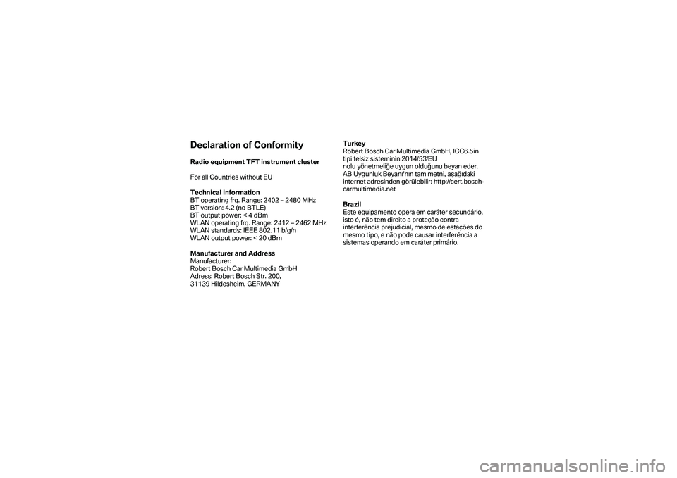 BMW MOTORRAD R 1250 RS 2018 Manual de instrucciones (in Spanish) Declaration of Conformity
Radio equipment TFT instrument cluster
F
or all Countries without EU
Technical information
BT operating frq. Range: 2402 – 2480 MHz
BT version : 4.2 (no BTLE)
BMW MOTORRAD R 1250 RS 2018 Manual de instrucciones (in Spanish) Declaration of Conformity
Radio equipment TFT instrument cluster
F
or all Countries without EU
Technical information
BT operating frq. Range: 2402 – 2480 MHz
BT version : 4.2 (no BTLE)