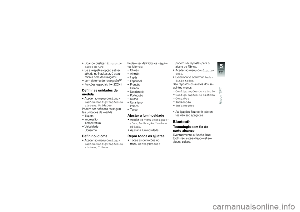 BMW MOTORRAD R 1250 RS 2018  Manual do condutor (in Portuguese) �C���� �� ��
�\b������)���������=�\f�*�� �� �L�.�)�
�1�
 � ��
�\b�
�
���� ��
�!�(� �
�\b����
�������� �� �0��������� �* ��\b�\b������ � �