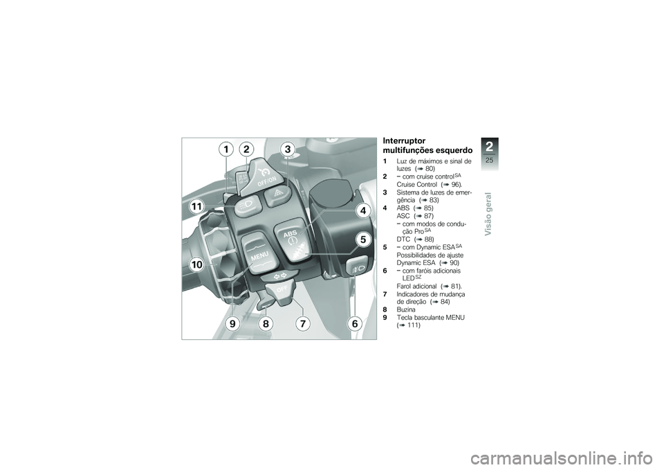 BMW MOTORRAD R 1250 RS 2018  Manual do condutor (in Portuguese) �#�\b������6��
�
������G��\b���� ���F����	�

�%�C��\f ��
 ��,�A����\b �
 �\b���� ��
���\f�
�\b �I�7�3�J
�(��� �����\b�
 ��������1�+
�<����\b�
 �<��