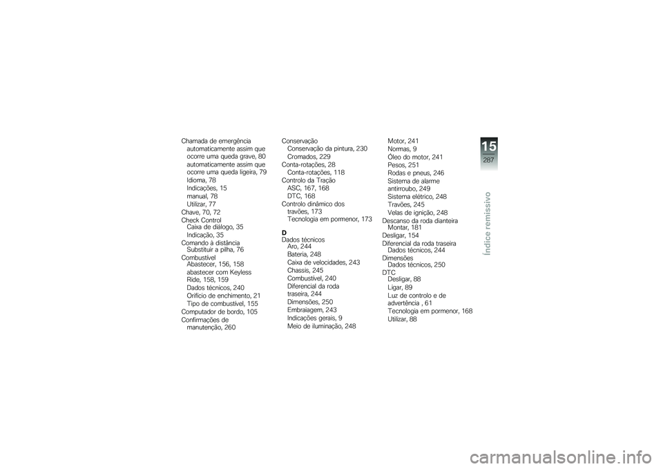 BMW MOTORRAD R 1250 RS 2018  Manual do condutor (in Portuguese) �<������ ��
 �
��
���=����������������
���
 ��\b�\b�� � ��
������
 ��� � ��
�� �����
� �7�3
������������
���
 ��\b�\b�� � ��
������