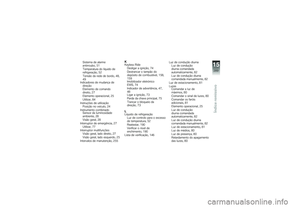 BMW MOTORRAD R 1250 RS 2018  Manual do condutor (in Portuguese) �1��\b��
�� ��
 ������
����������� �>�4
�D�
��
�
������ �� ��� ���� ��
��
�	����
���!�(�� �>�?
�D�
��\b�(� �� ��
��
 ��
 ������ �5�7��5�6�B�