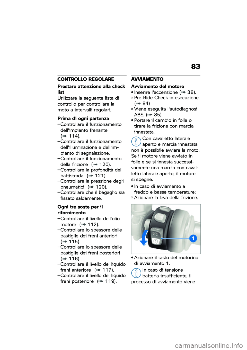 BMW MOTORRAD R NINE T 2021  Libretto di uso e manutenzione (in Italian) �<�A
�8�������� ��������
��	�����	� �����\f�
�\b��\f� ��&�&� ��>���G�&�\b��
�?�
��\f��!�!�	�\b� �\f�	 �������
� �\f���
�	 ������
�\b��\f�\f� ���