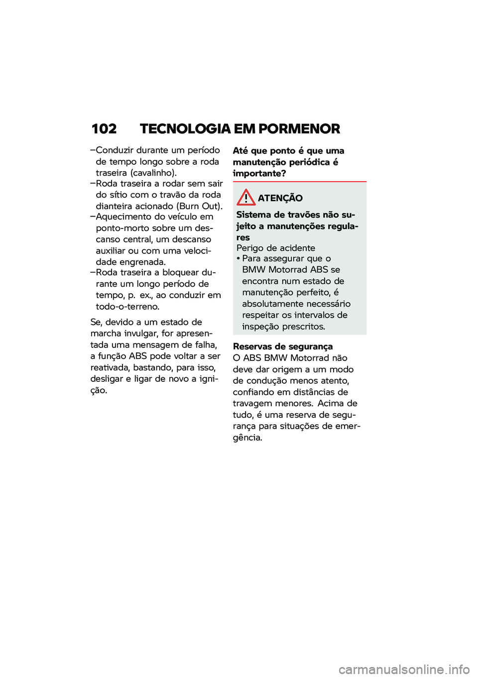 BMW MOTORRAD R NINE T 2021  Manual do condutor (in Portuguese) ��	� �P�����A���
� �� �D�������
�7�
���\f�!�� ��\f����� �\f�	 �
����
��
�� ���	�
�
 ��
���
 ��
��� � ��
���������� �?�\b��������
�@��:�
�