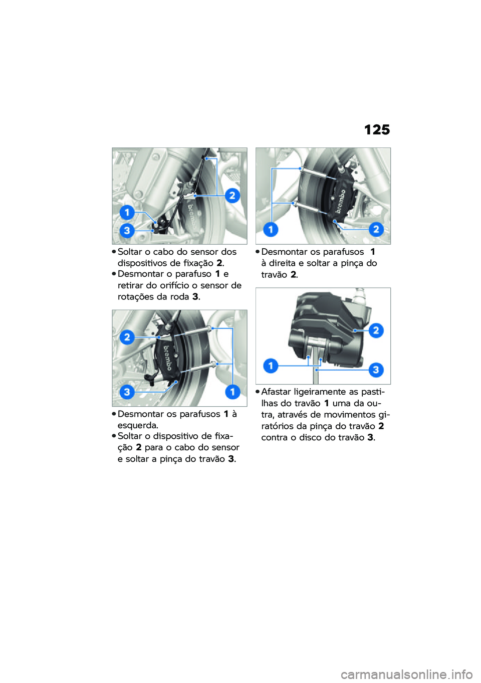 BMW MOTORRAD R NINE T 2021  Manual do condutor (in Portuguese) ���6
�0�
���� �
 �\b���
 ��
 �����
� ��
�����
�
������
� �� ���-��$�)�
�8��;���	�
���� �
 �
�����\f��
�6�������� ��
 �
�����\b��
 �
 �����
�