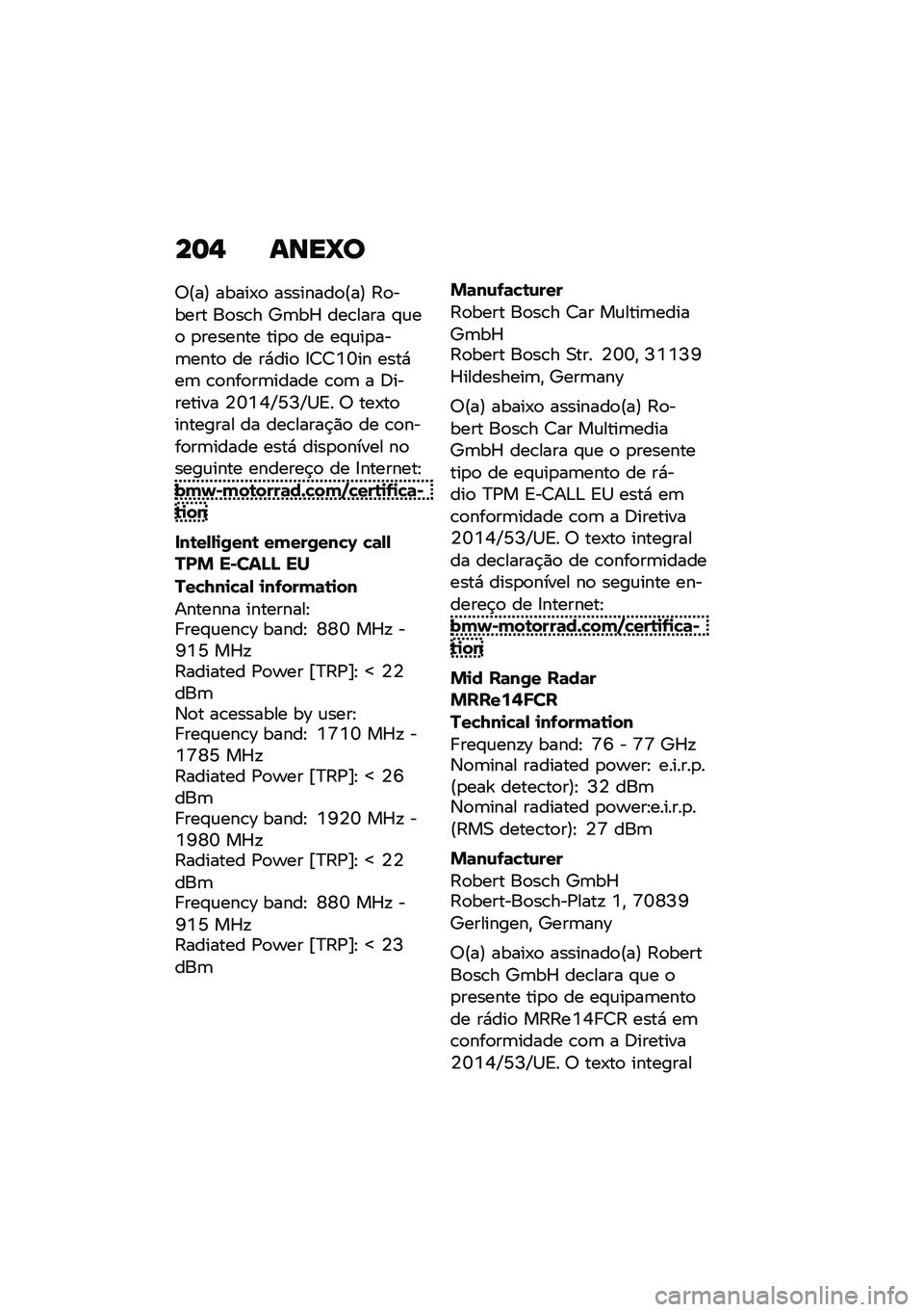 BMW MOTORRAD R NINE T 2021  Manual do condutor (in Portuguese) ��	�, ����_�
�6�?��@ �����-�
 ��������
�?��@ �:�
����� ��
��\b� �d�	��f ���\b���� �#�\f��
 �
������� ���
�
 �� ��#�\f��
���	����
 �� ��*���
 �8