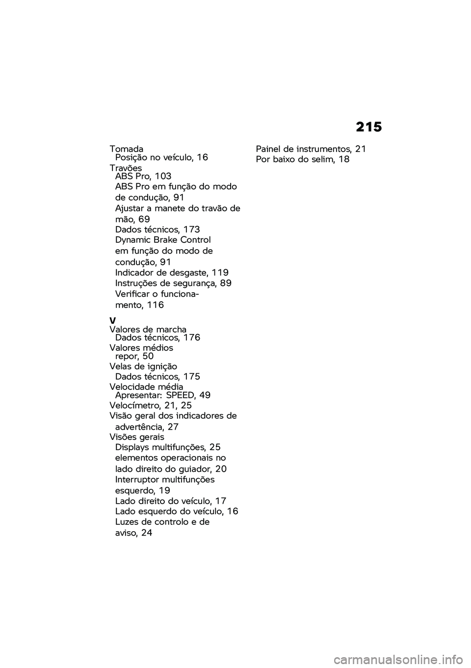 BMW MOTORRAD R NINE T 2021  Manual do condutor (in Portuguese) ���6
�>�
�	����/�
���$�)�
 ��
 ����\b�\f��
�" �L�T�>���������0 �/��
�" �L�Z�I���0 �/��
 ��	 ��\f��$�)�
 ��
 �	�
��
�� �\b�
���\f�$�)�
�" �N�L��2�\f���� � �	���
