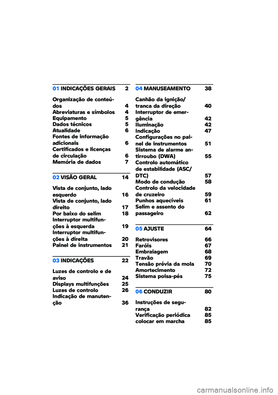 BMW MOTORRAD R NINE T 2021  Manual do condutor (in Portuguese) �	��
���
������ �����
� �
��������� �!�" �#�$ �%�"��&�$��*�#�"�+ �,��.��$�/���&�(���+ �$ �+�0�2�.�"�3�"�+ �,��4�(��5��2�$��&�" �6���#�"�+ �&�8�%���%�"�+ �6��&�(