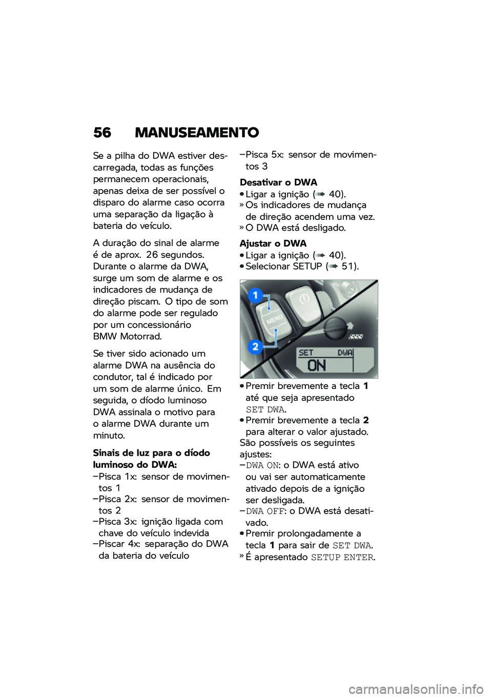 BMW MOTORRAD R NINE T 2021  Manual do condutor (in Portuguese) �6�9 �����������P�
�0� � �
���� ��
 �;�� ������� �����\b���������" ��
��� �� ��\f��$����
���	����\b��	 �
�
����\b��
�����"��
���� �