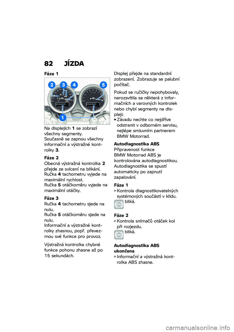 BMW MOTORRAD R NINE T 2021  Návod k obsluze (in Czech) �M� �Y���:�
�W�\b�� �=
�+�
 ��������\b���=�� ���*��
��\b�"������ ���A�������(��%��
��� �� ��
����% �"���������/����
���\b �
 �"�)����
��