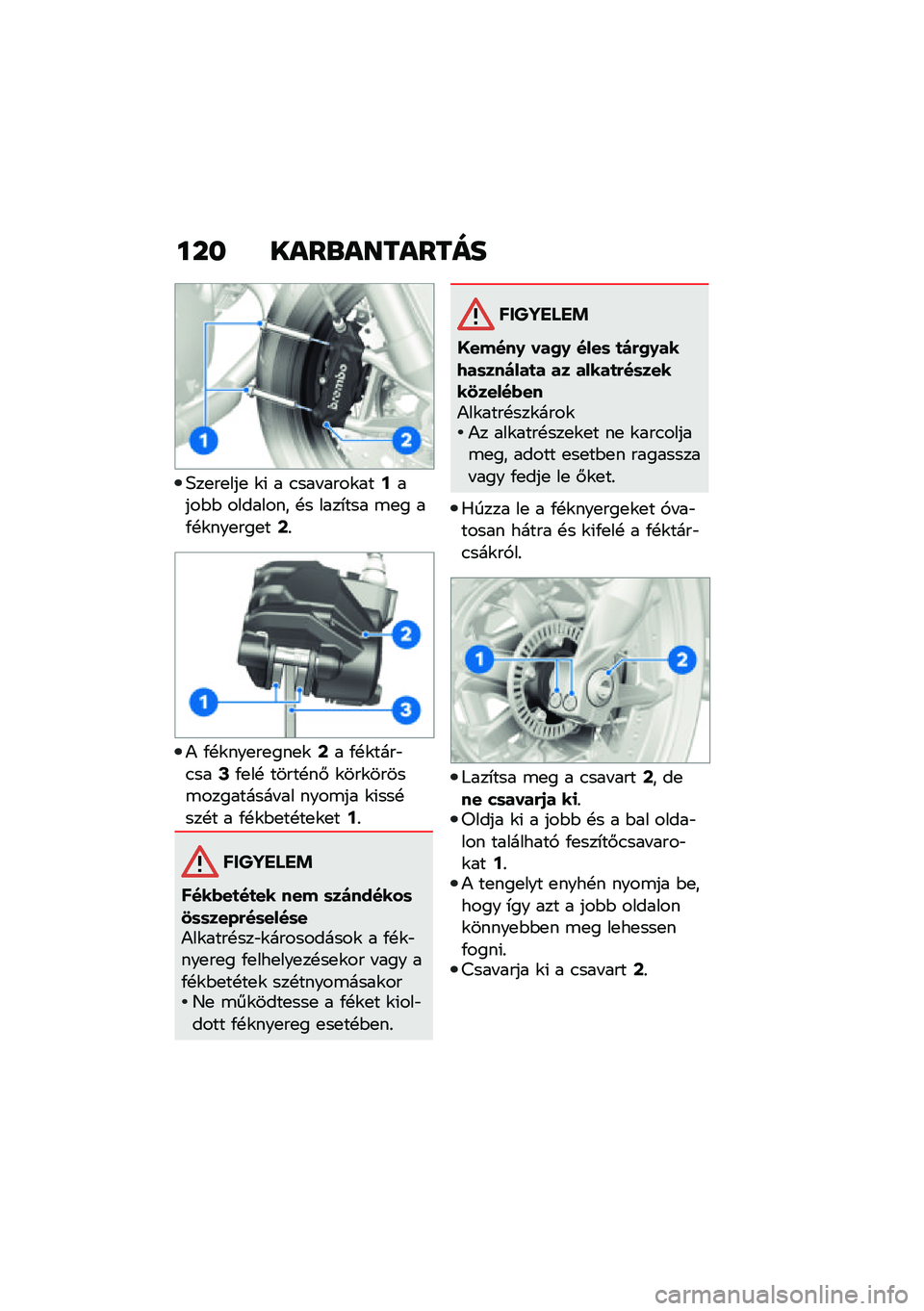 BMW MOTORRAD R NINE T 2021  Kezelési útmutató (in Hungarian) ��� ����\b��������
�5��
��
���
 �\f�( � �.��� ����\f���9����$�$ �������� �!� ����*��� �\b�
� ��/�!�\f���
���
��;�%
�) �/�!�\f���
��
���
�\f�;� 