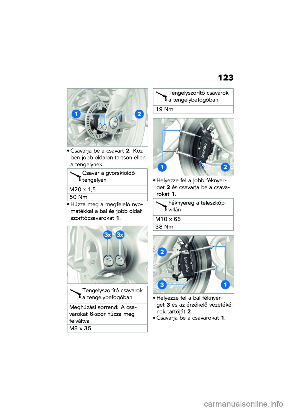 BMW MOTORRAD R NINE T 2021  Kezelési útmutató (in Hungarian) ���L
�=��� ���� �$�
 � �.��� ����;�% �1���"�$�
� ���$�$ ������� ������� �
���
�� ��
���
����
�\f�%
�=��� �� � ������\f�(����,��
���
���
�

