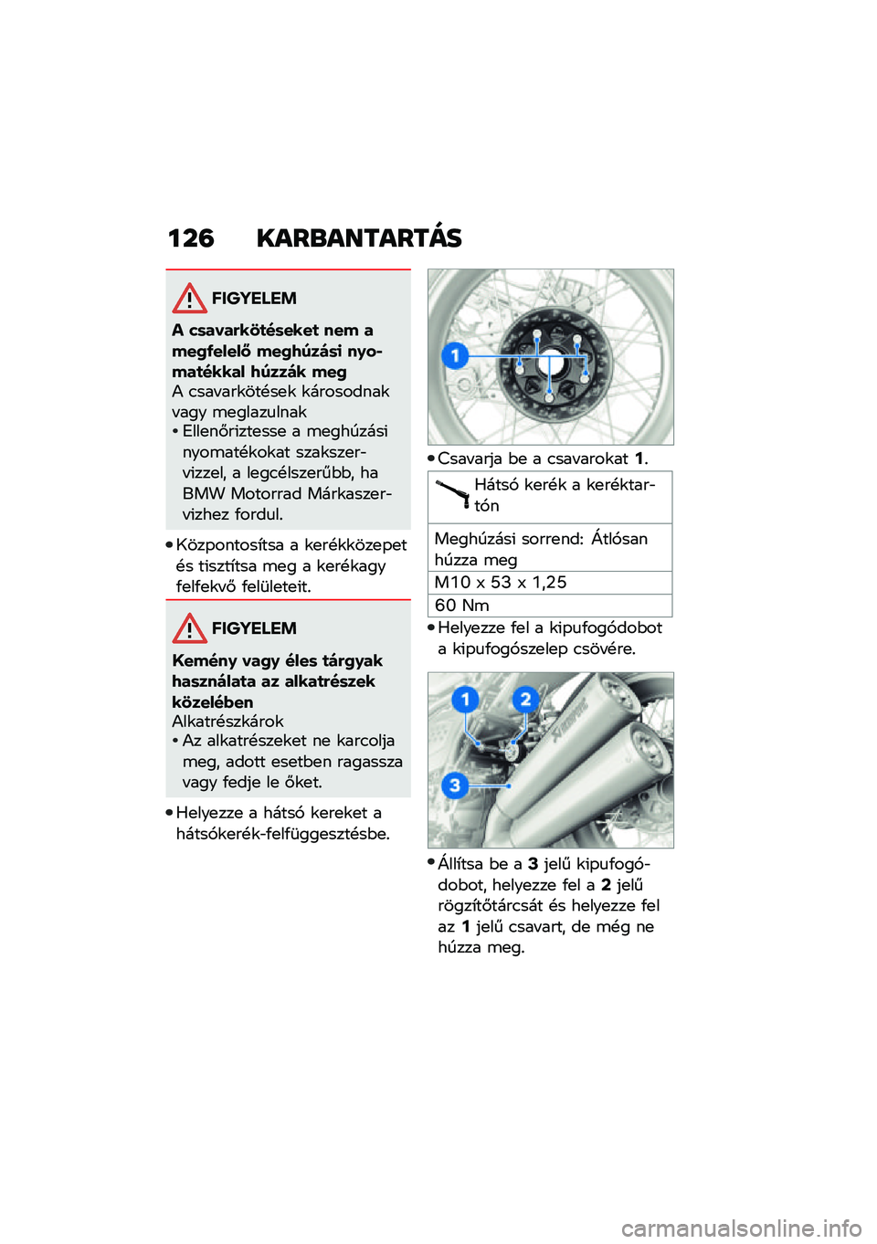 BMW MOTORRAD R NINE T 2021  Kezelési útmutató (in Hungarian) ���= ����\b��������
������ ��!
� ��	����&��1�
��	����
 ��� ����0�-�����J ���0�7����	�
 ��.��*���
����� �7����� ���0�) �.��� ���\f���!�