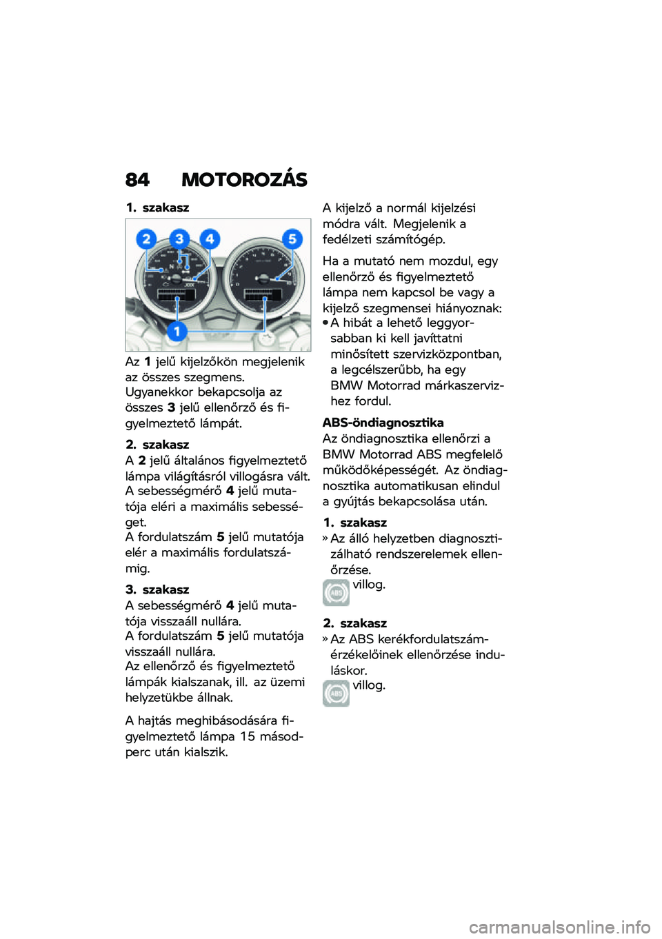 BMW MOTORRAD R NINE T 2021  Kezelési útmutató (in Hungarian) �H�+ �	��������
�9�+ �	�����	�
�)��9��
�� �\f�(��
���#�\f�� �\b�
���
��
��(�\f�� �����
� ���
��\b�
���%�<�����
�\f�\f�� �$�
�\f��-�.����� ������