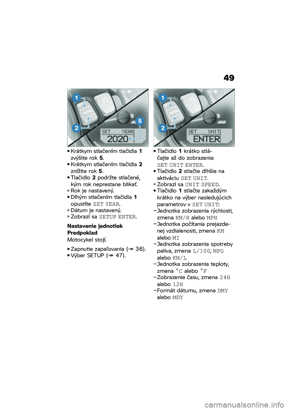 BMW MOTORRAD R NINE T 2020  Návod na používanie (in Slovak) �#�Q
�G������
 �������$��
 ���������;���&���� ����C�!�G������
 �������$��
 ���������=��$��
��� ����C�!���������=�����
�� ����