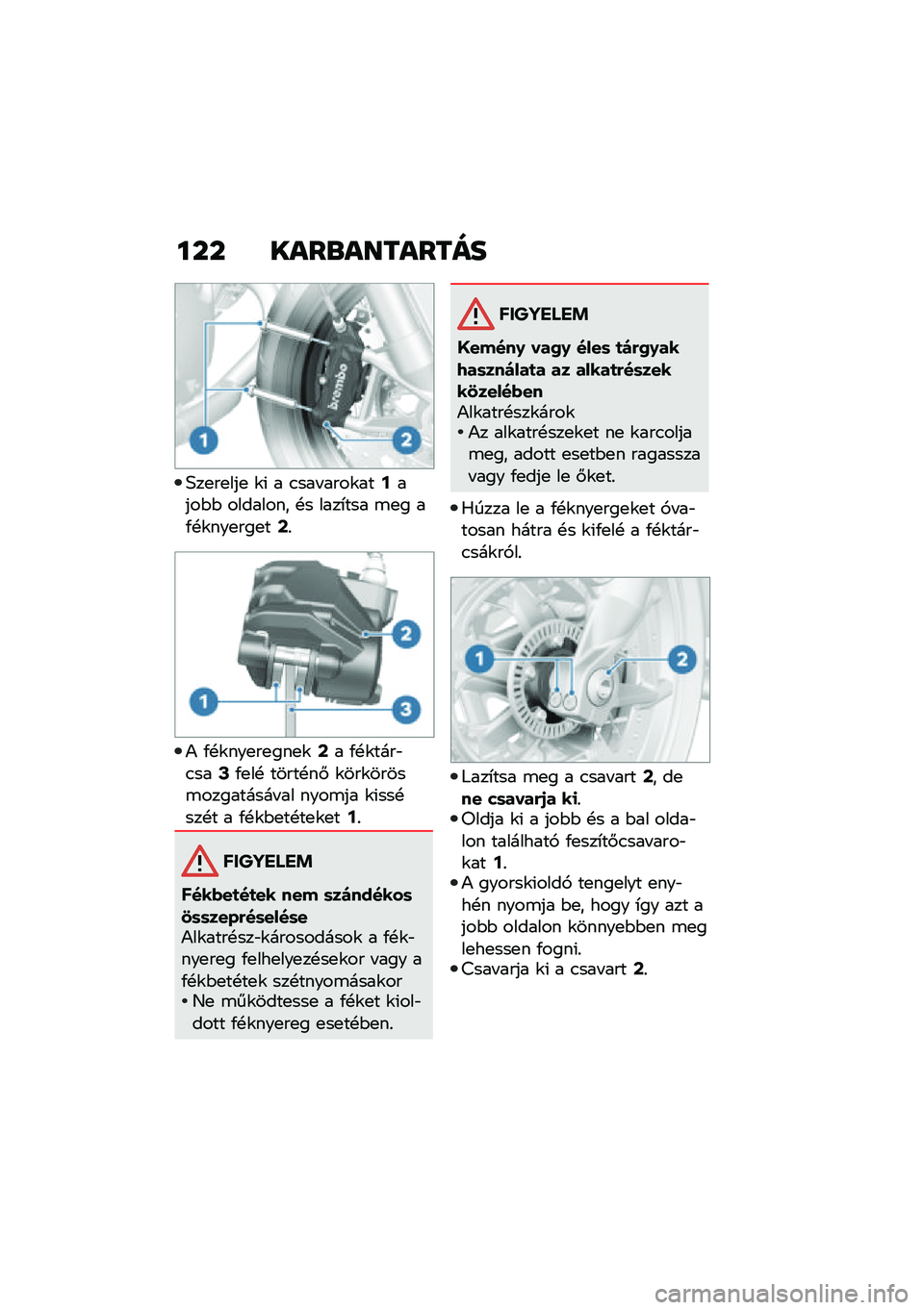 BMW MOTORRAD R NINE T 2020  Kezelési útmutató (in Hungarian) ��� ����\b��������
�5��
��
���
 �\f�( � �.��� ����\f���;����$�$ �������� �!� ����*��� �\b�
� ��/�!�\f���
���
��=�%
�) �/�!�\f���
��
���
�\f�=� 