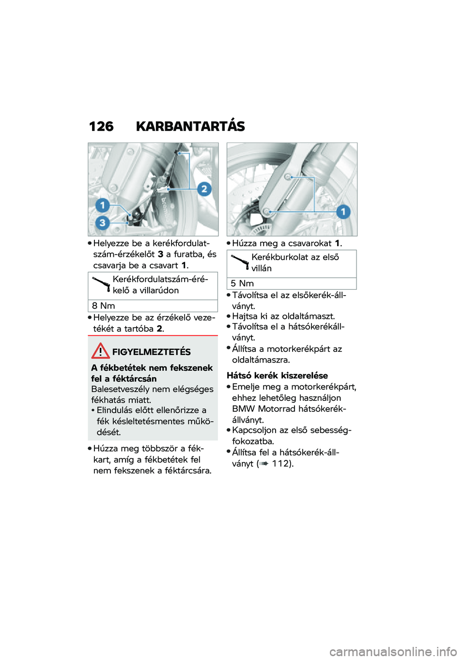 BMW MOTORRAD R NINE T 2020  Kezelési útmutató (in Hungarian) ���= ����\b��������
�0�
���
���
 �$�
 � �\f�
��!�\f�/����
����"����\b�"�!���!�\f�
��#��?� �/�
����$�� �!��.��� ���� �$�
 � �.��� ����;�%
�1�
��!�\f�
