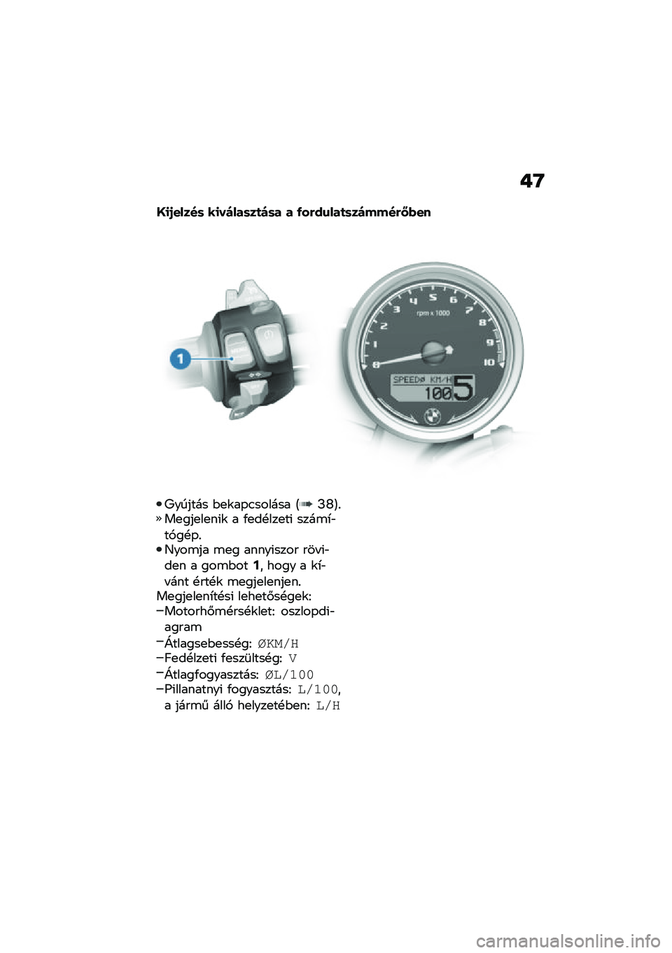 BMW MOTORRAD R NINE T 2020  Kezelési útmutató (in Hungarian) �+�G
�M�
�1�����	 ��
��)���	��
�)�	� � �/��(��\f���
�	��)����(�L�*��
�9������ �$�
�\f��-�.������ �A�J�R�B�%��
���
��
��(�\f � �/�
��!���
��( ����\b�*�"�