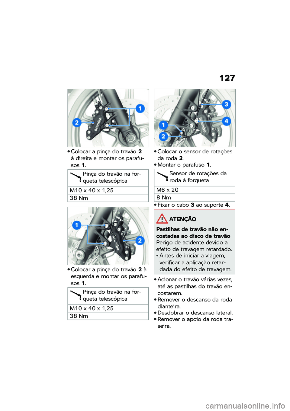 BMW MOTORRAD R NINE T SCRAMBLER 2021  Manual do condutor (in Portuguese) ���>
�7�
��
�\b�� � �
���$� ��
 �����)�
�8�+ ������� � �	�
���� �
� �
�����\f���
��6�
�/���$� ��
 �����)�
 �� ��
���#�\f��� ������\b�9�
��\b�
