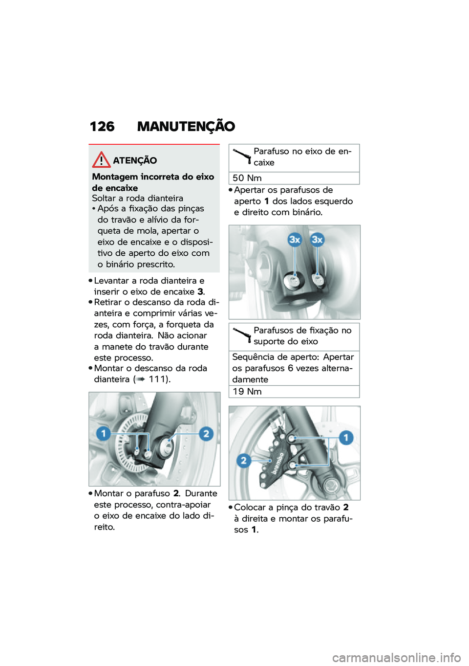 BMW MOTORRAD R NINE T SCRAMBLER 2020  Manual do condutor (in Portuguese) ���9 �����P����@�
�������
�&���\b�	�0��( �
��"�����\b�	 �� ��
�J��� ���"�	�
�J��0�
���� � ��
�� �����������
�9� � ���-��$�)�
 ��� �
���$�
