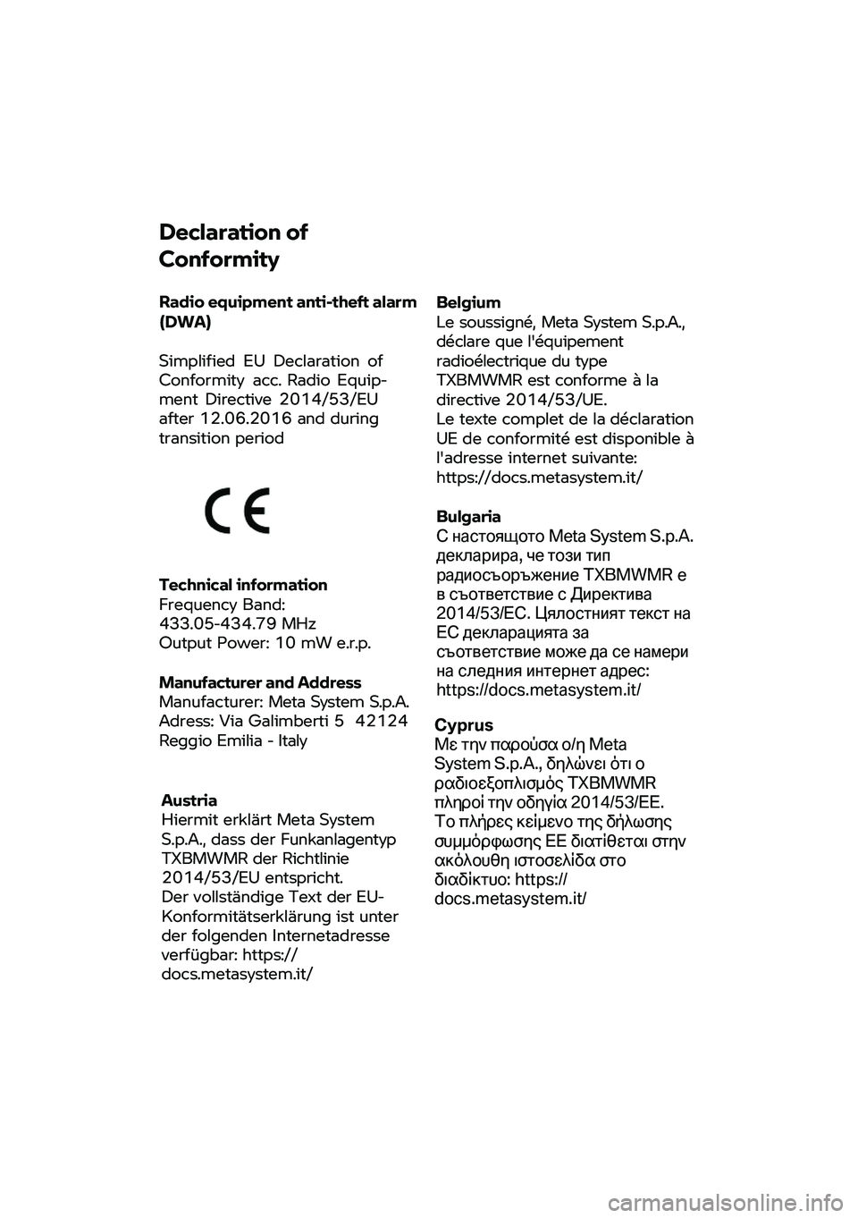 BMW MOTORRAD R NINE T URVAN G/S 2020 Instruktionsbok (in Swedish) Declaration
of
Conformity
Radio equipment anti-th eft alarm
(DWA)
Simplified EU Declaration of
Conformity
acc. Radio Equip-
ment Directive 2014/53/EU
after 12.06.2016 and during
transi BMW MOTORRAD R NINE T URVAN G/S 2020 Instruktionsbok (in Swedish) Declaration
of
Conformity
Radio equipment anti-th eft alarm
(DWA)
Simplified EU Declaration of
Conformity
acc. Radio Equip-
ment Directive 2014/53/EU
after 12.06.2016 and during
transi