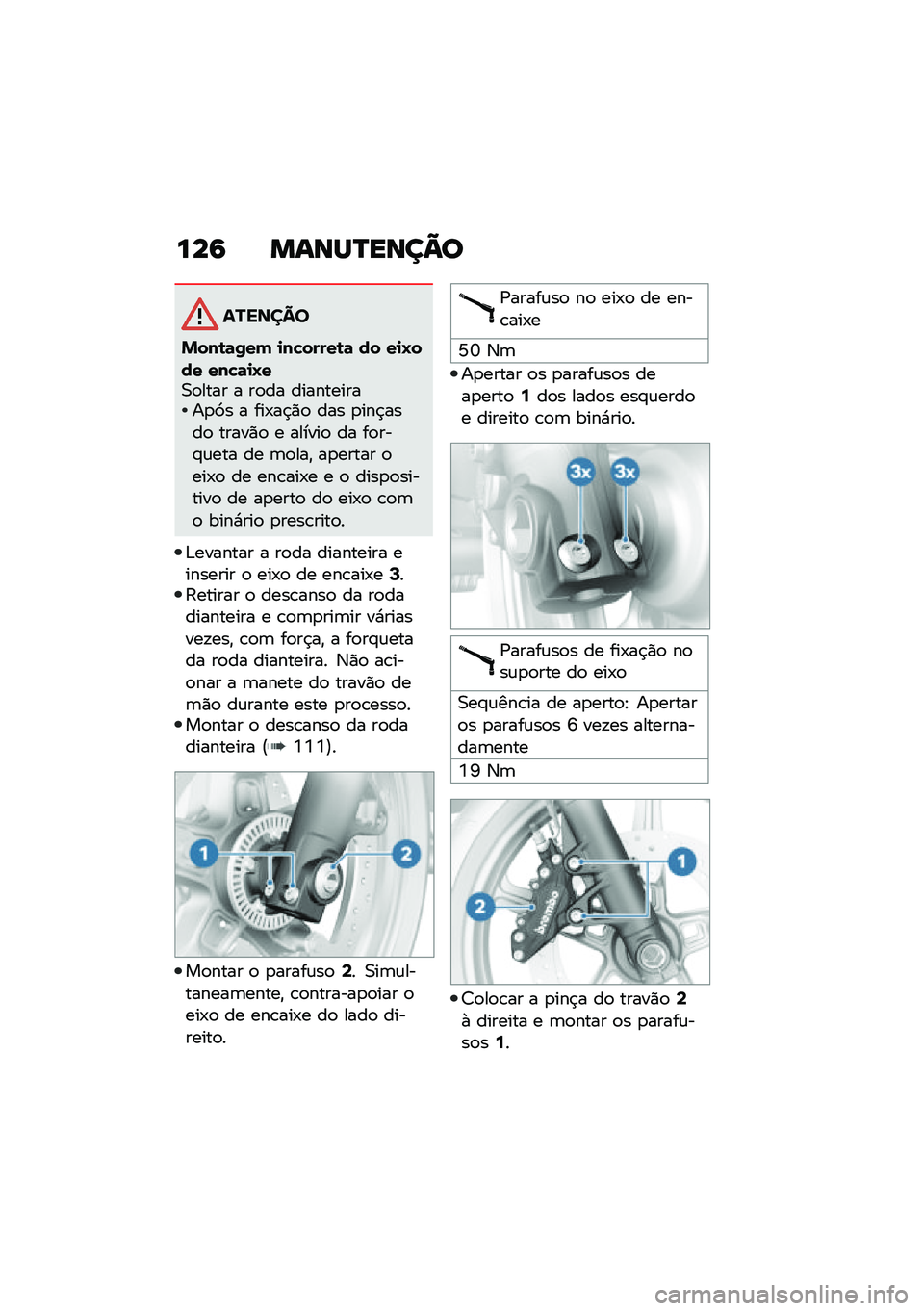 BMW MOTORRAD R NINE T URVAN G/S 2020  Manual do condutor (in Portuguese) ���9 �����N����@�
�������
�&���\b�	�0��( �
��"�����\b�	 �� ��
�H��� ���"�	�
�H��0�
���� � ��
�� �����������
�9� � ���-��$�)�
 ��� �
���$�