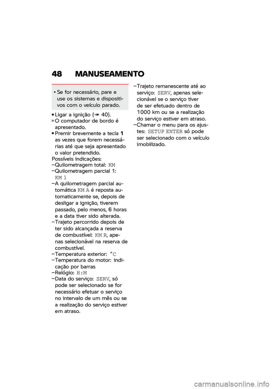 BMW MOTORRAD R NINE T URVAN G/S 2020  Manual do condutor (in Portuguese) �,�F �����������N�
�0� ��
� ���\b����*���
�" �
��� ��\f�� �
� ������	�� � ����
�
�������
� �\b�
�	 �
 ����\b�\f��
 �
�����
�
�&���� � ���