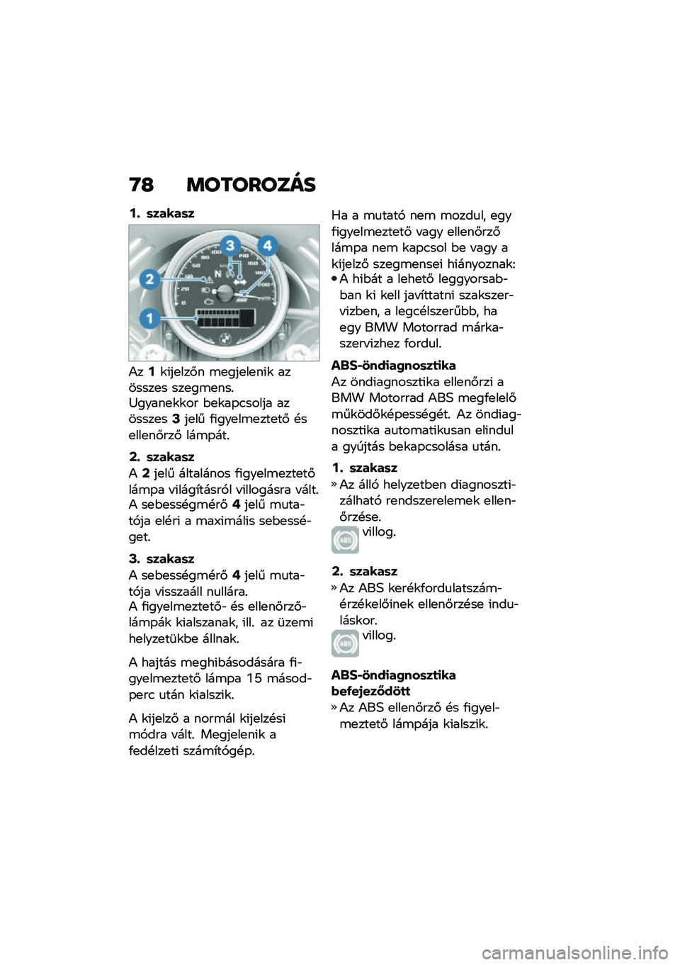 BMW MOTORRAD R NINE T URVAN G/S 2020  Kezelési útmutató (in Hungarian) �G�H �	��������
�;�- �	�����	�
�)��;�\f�(��
���#� �\b�
���
��
��(�\f �������
� ���
��\b�
���%�<�����
�\f�\f�� �$�
�\f��-�.����� �������
��?��
��