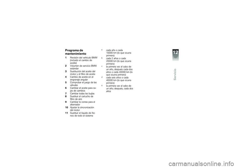 BMW MOTORRAD R NINE T RACER 2018  Manual de instrucciones (in Spanish) �9��\b���	��	 ��
��	�����������\b
��@������&� ��� ������
�� ����=�����
��� �� ���
��� ���������>
�!�9���
�
�� �� ���	����� ���
