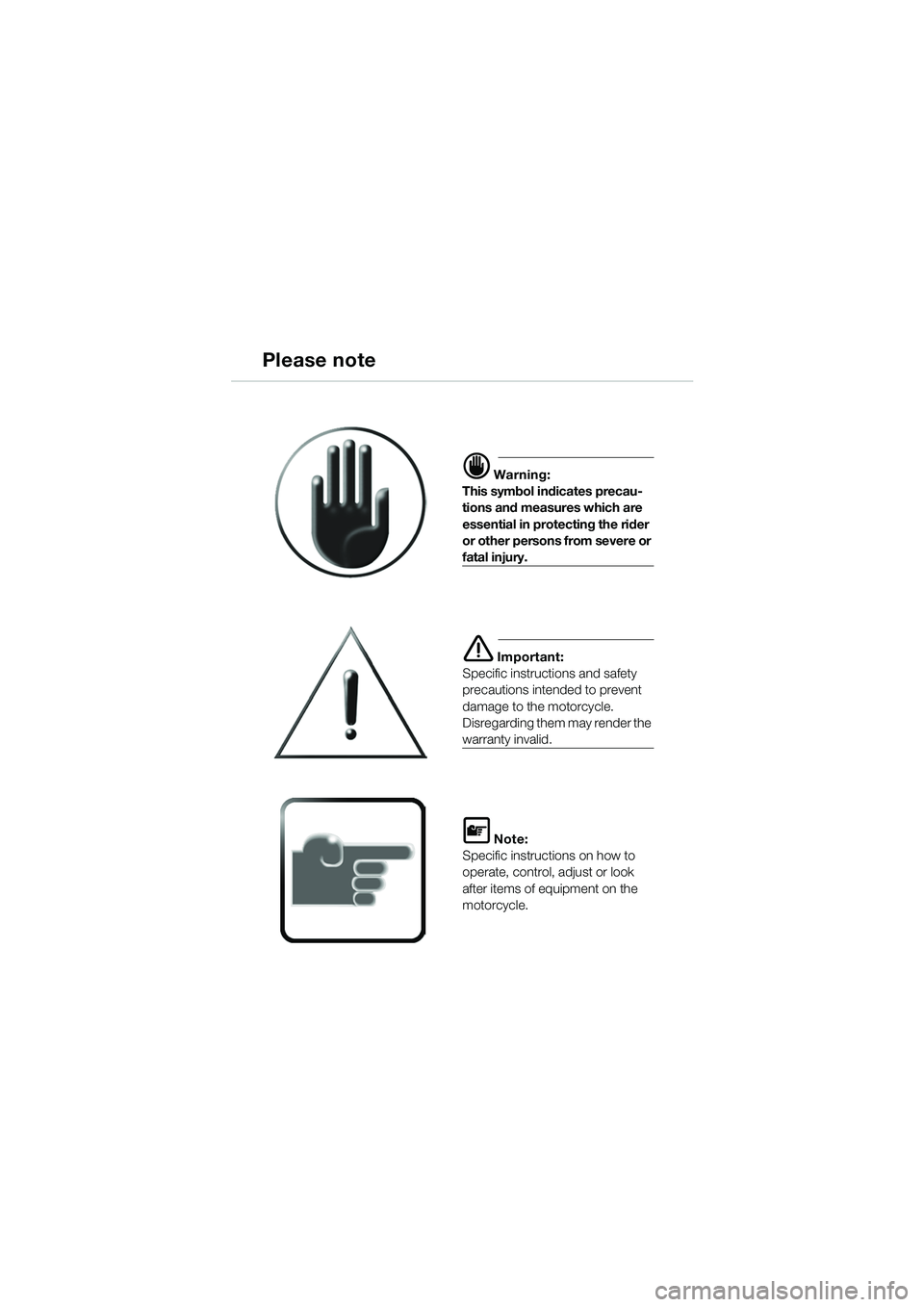 BMW MOTORRAD K 1200 RS 2004 Riders Manual (in English) Please note
d Warning:
This symbol indicates precau-
tions and measures which are
essential in protecting the rider
or other persons from severe or
fatal injury.
e Important:
Specific instructions BMW MOTORRAD K 1200 RS 2004 Riders Manual (in English) Please note
d Warning:
This symbol indicates precau-
tions and measures which are
essential in protecting the rider
or other persons from severe or
fatal injury.
e Important:
Specific instructions