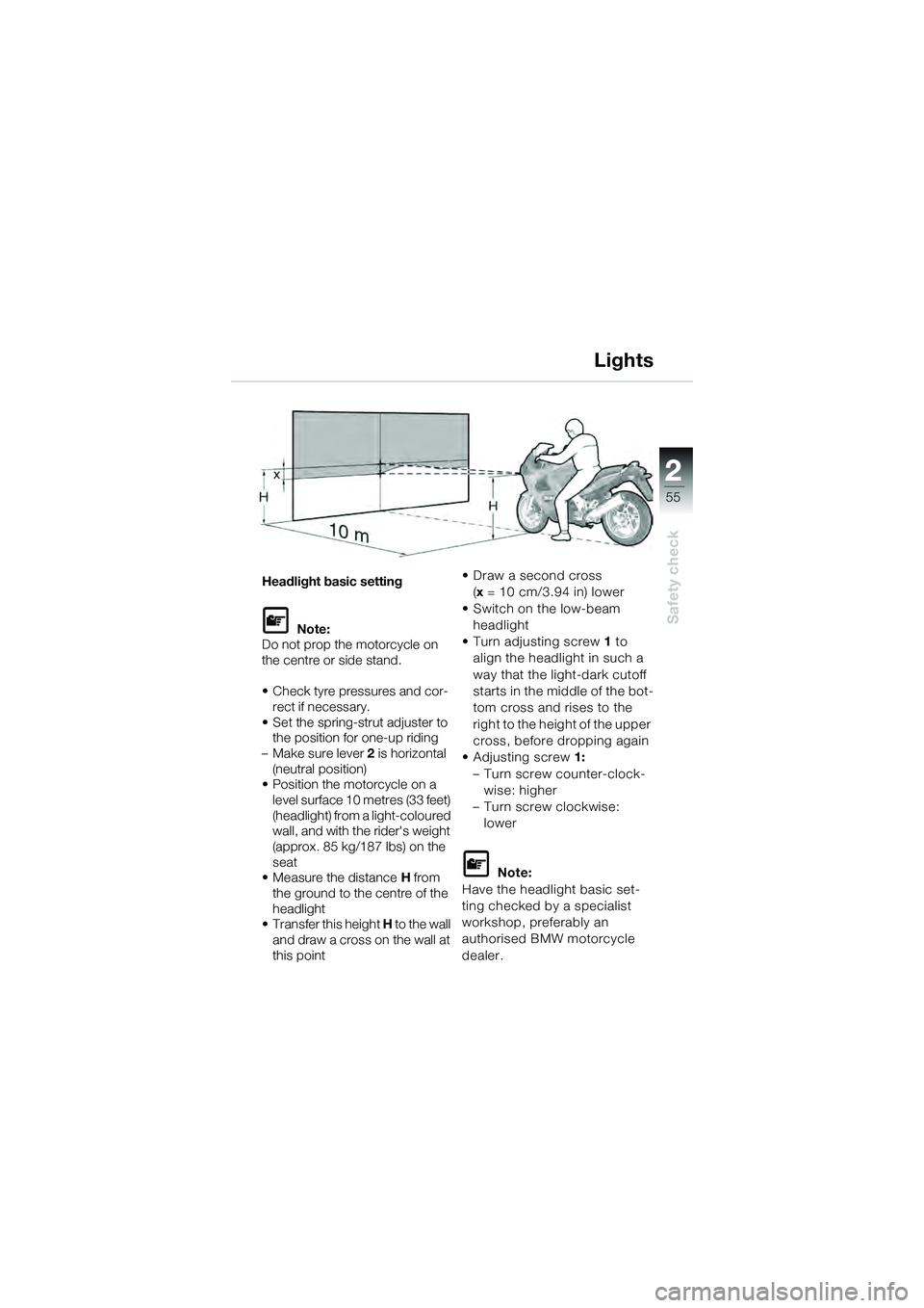 BMW MOTORRAD K 1200 GT 2004  Riders Manual (in English) 22
55
Safety check
2
Headlight basic setting
 Note:
Do not prop the motorcycle on 
the centre or side stand.
• Check tyre pressures and cor-
rect if necessary.
• Set the spring-strut adjuster to 