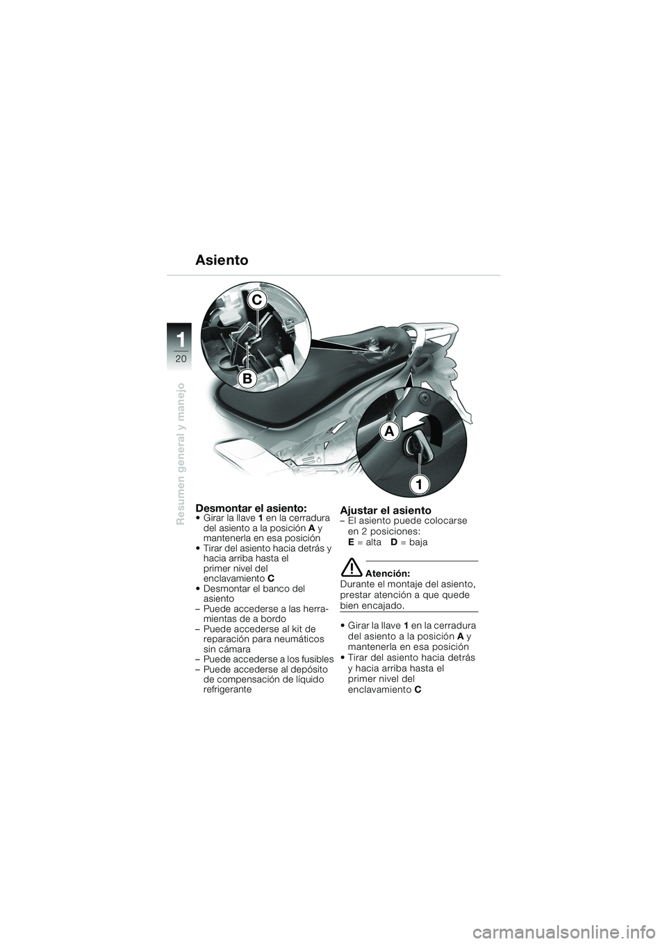 BMW MOTORRAD K 1200 GT 2002 Manual de instrucciones (in Spanish) 20
Resumen general y manejo
1
Desmontar el asiento: Girar la llave1 en la cerradura
del asiento a la posición A y
mantenerla en esa posición
Tirar del asiento hacia detrás y hacia arriba has BMW MOTORRAD K 1200 GT 2002 Manual de instrucciones (in Spanish) 20
Resumen general y manejo
1
Desmontar el asiento: Girar la llave1 en la cerradura
del asiento a la posición A y
mantenerla en esa posición
Tirar del asiento hacia detrás y hacia arriba has