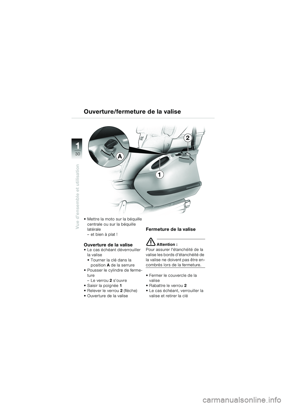 BMW MOTORRAD K 1200 LT 2002 Livret de bord (in French) 30
Vue d’ensemble et utilisation
1
Ouverture/fermeture de la valise
Mettre la moto sur la béquille
centrale ou sur la béquille
latérale
–et bien à plat !
Ouverture de la valiseLe cas échà BMW MOTORRAD K 1200 LT 2002 Livret de bord (in French) 30
Vue d’ensemble et utilisation
1
Ouverture/fermeture de la valise
Mettre la moto sur la béquille
centrale ou sur la béquille
latérale
–et bien à plat !
Ouverture de la valiseLe cas échÃ