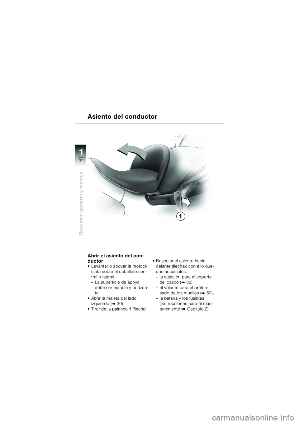 BMW MOTORRAD K 1200 LT 2002 Manual de instrucciones (in Spanish) 32
Resumen general y manejo
1
Asiento del conductor
Abrir el asiento del con-
ductor
Levantar o apoyar la motoci-
cleta sobre el caballete cen-
tral o lateral
–La superficie de apoyo
debe ser esta BMW MOTORRAD K 1200 LT 2002 Manual de instrucciones (in Spanish) 32
Resumen general y manejo
1
Asiento del conductor
Abrir el asiento del con-
ductor
Levantar o apoyar la motoci-
cleta sobre el caballete cen-
tral o lateral
–La superficie de apoyo
debe ser esta