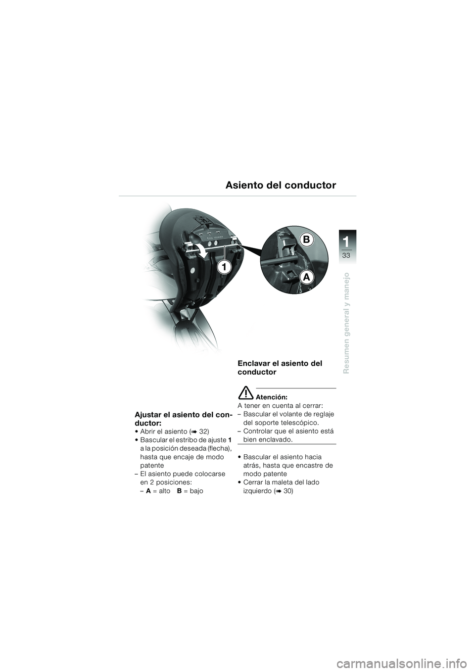 BMW MOTORRAD K 1200 LT 2002 Manual de instrucciones (in Spanish) 33
Resumen general y manejo
1B
A
1Asiento del conductor
Ajustar el asiento del con-
ductor:
Abrir el asiento (b 32)
Bascular el estribo de ajuste 1
a la posición deseada (flecha),
hasta que encaj BMW MOTORRAD K 1200 LT 2002 Manual de instrucciones (in Spanish) 33
Resumen general y manejo
1B
A
1Asiento del conductor
Ajustar el asiento del con-
ductor:
Abrir el asiento (b 32)
Bascular el estribo de ajuste 1
a la posición deseada (flecha),
hasta que encaj