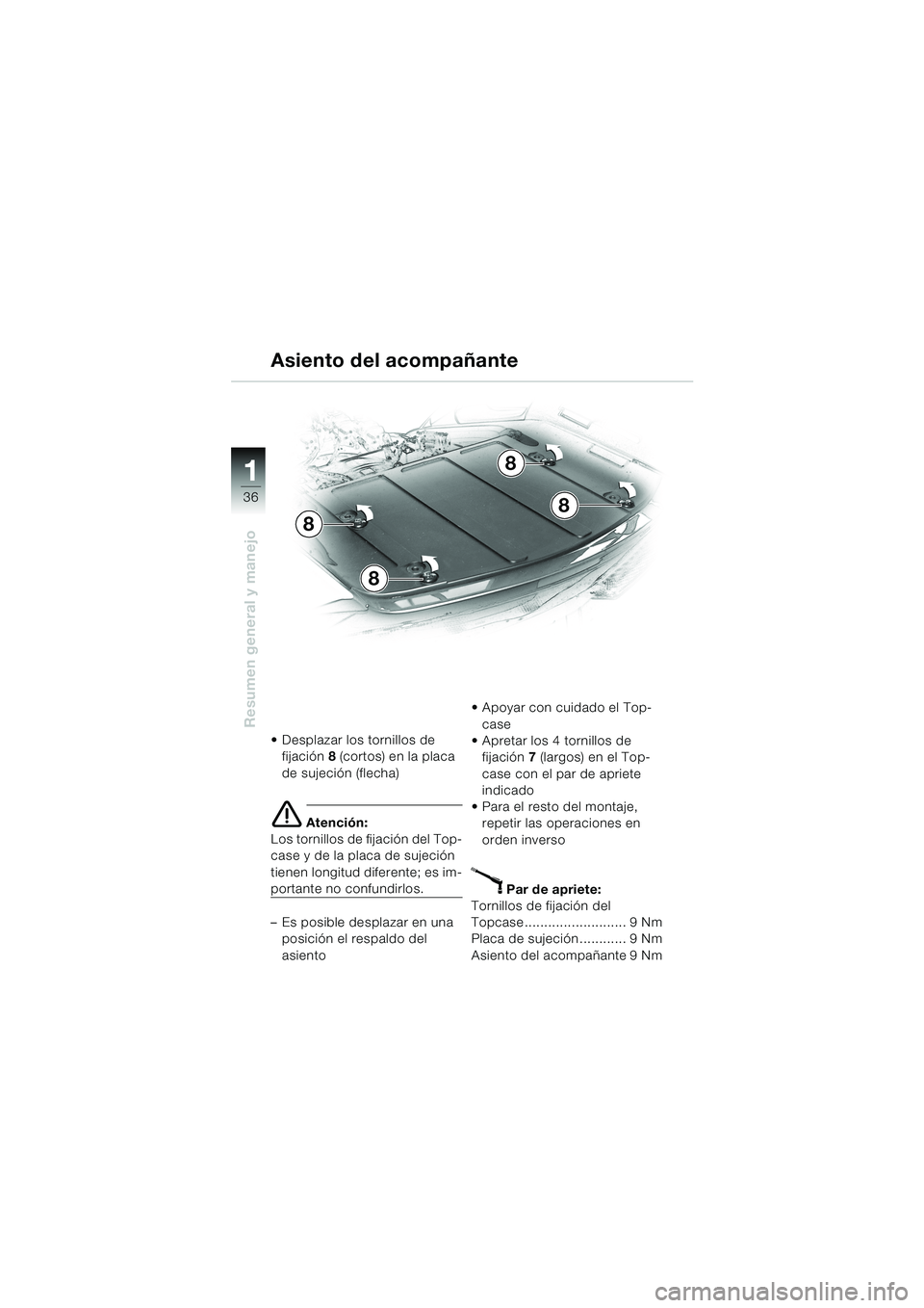 BMW MOTORRAD K 1200 LT 2002  Manual de instrucciones (in Spanish) 36
Resumen general y manejo
1
Asiento del acompañante
Desplazar los tornillos de 
fijación8 (cortos) en la placa 
de sujeción (flecha)
e Atención:
Los tornillos de fijación del Top-
case y de la